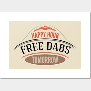 Free Dabs Happy Hour 420 Weed Apparel Posters and Art